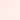 Pale Pink