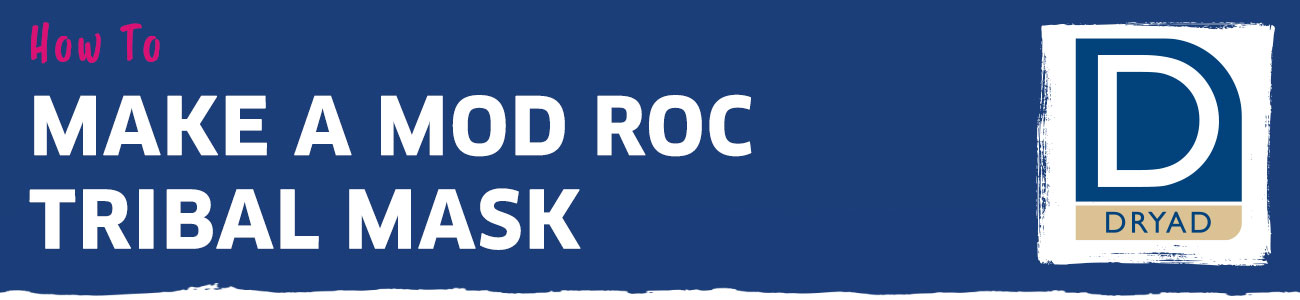 How To - Make a Mod Roc Tribal Mask | Dryad Education
